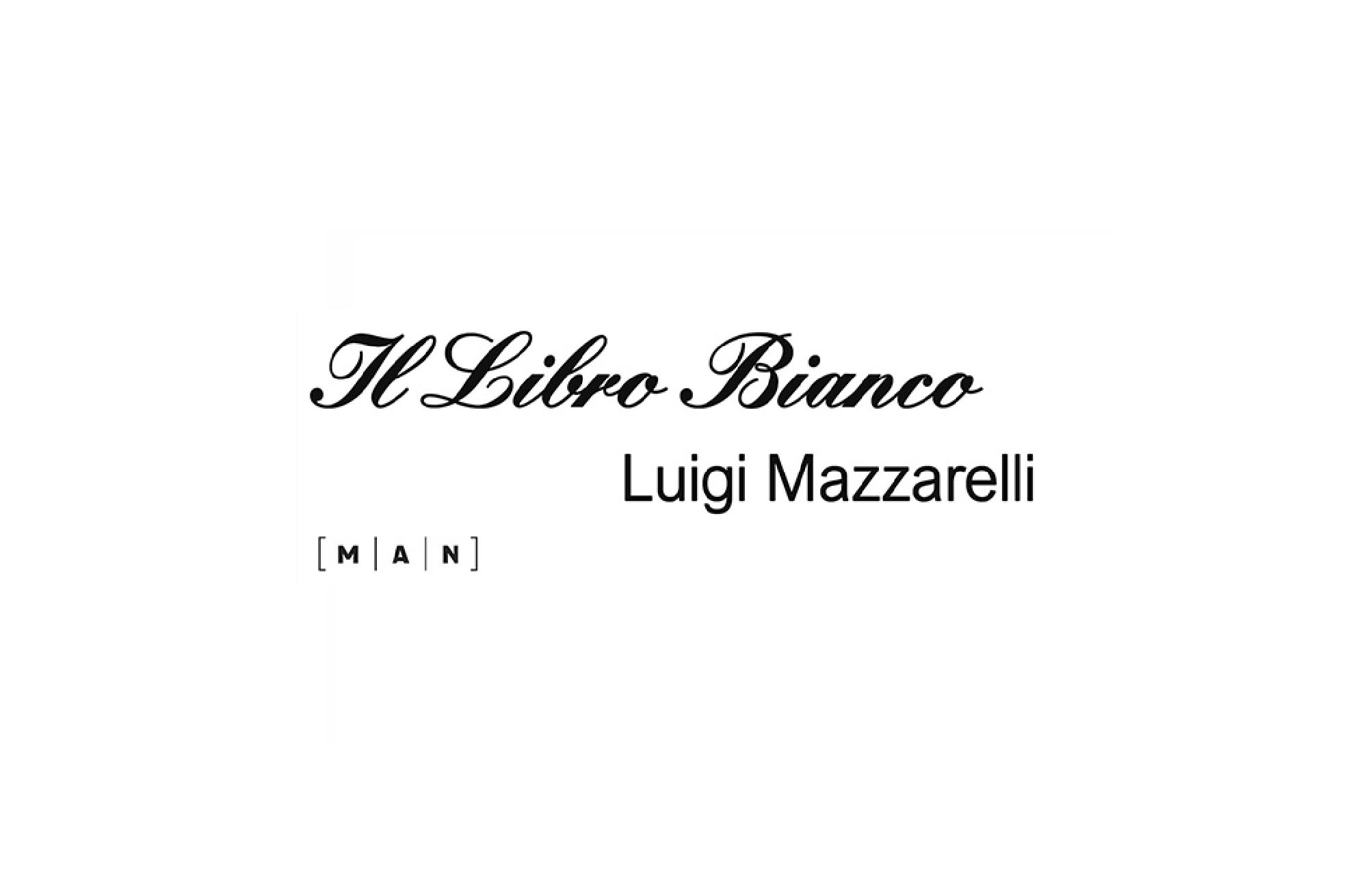 Luigi Mazzarelli. Il Libro Bianco Luigi Mazzarelli. Il Libro Bianco